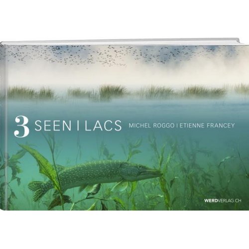 Michel Roggo & Etienne Francey - 3 Seen – 3 Lacs