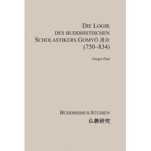 Gregor Paul - Die Logik des buddhistischen Scholastikers Gomyō 護命 (750–834)