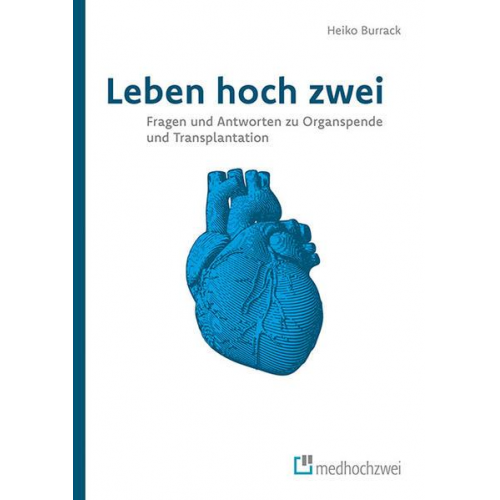 Burrack Heiko - Leben hoch zwei – Fragen und Antworten zu Organspende und Transplantation