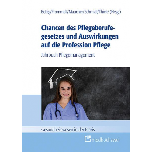 Chancen des Pflegeberufegesetzes und Auswirkungen auf die Profession Pflege