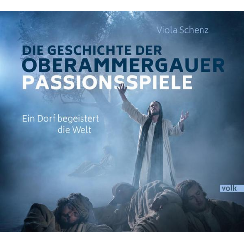 Viola Schenz - Die Geschichte der Oberammergauer Passionsspiele