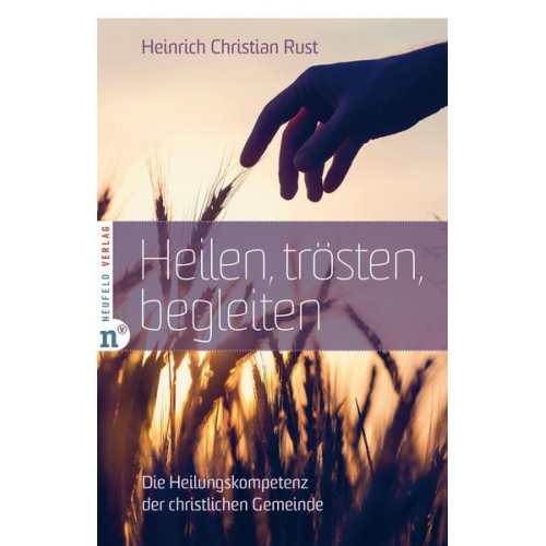 Heinrich Christian Rust - Heilen, trösten, begleiten