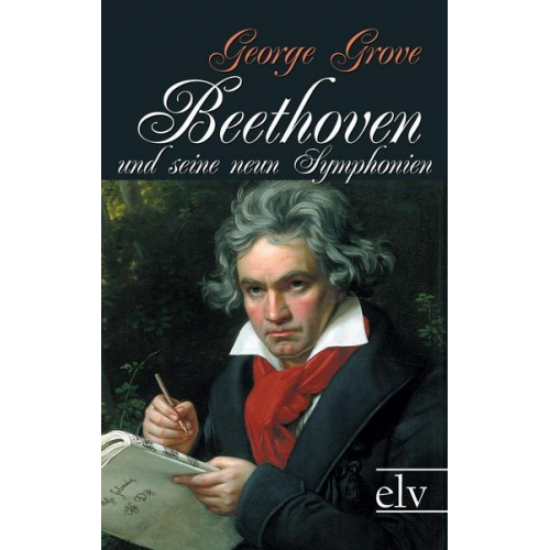 George Grove - Beethoven und seine neun Symphonien