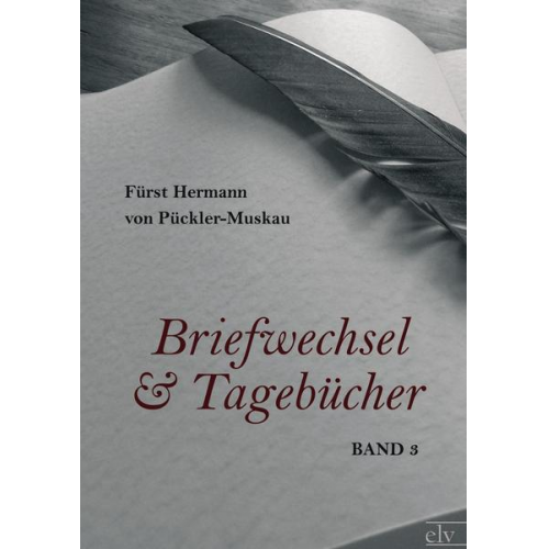 Fürst Hermann Pückler-Muskau - Briefwechsel und Tagebücher