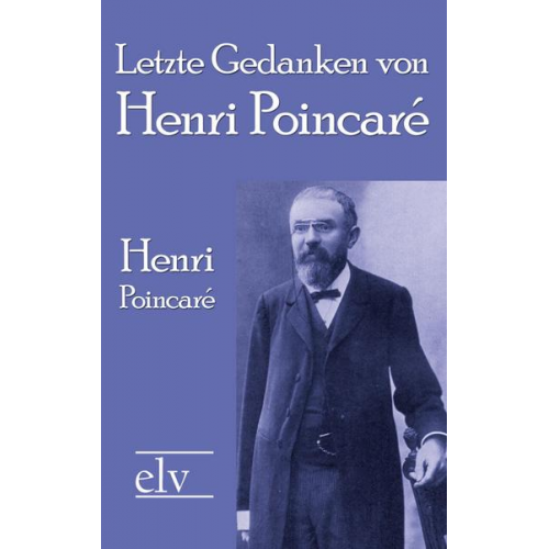 Henri Poincar¿ - Letzte Gedanken von Henri Poincar¿