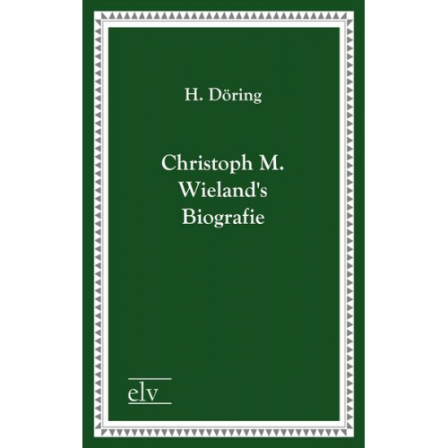 H. Döring - Christoph M. Wielands Biografie