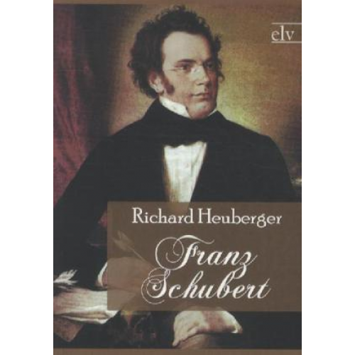 Richard Heuberger - Heuberger, R: Franz Schubert