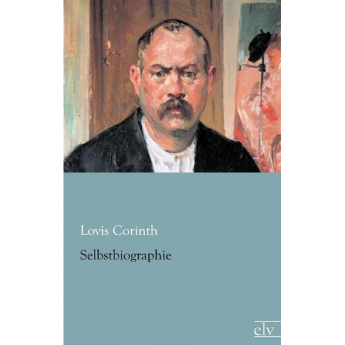 Lovis Corinth - Selbstbiographie