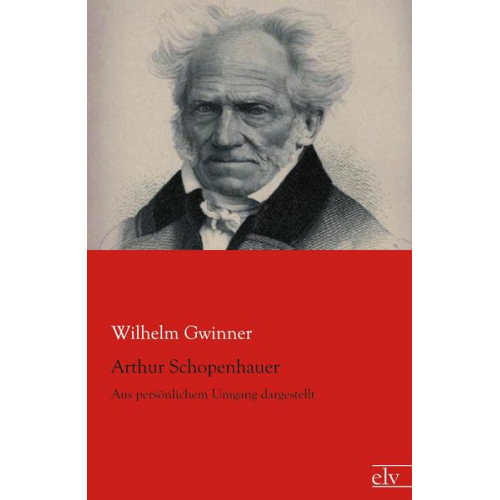 Wilhelm Gwinner - Arthur Schopenhauer