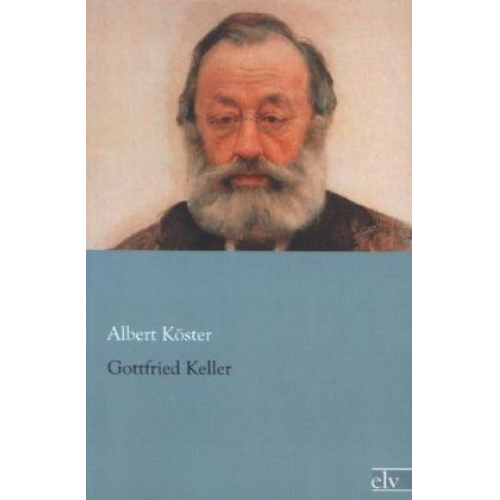 Albert Köster - Köster, A: Gottfried Keller