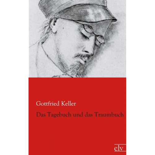 Gottfried Keller - Das Tagebuch und das Traumbuch