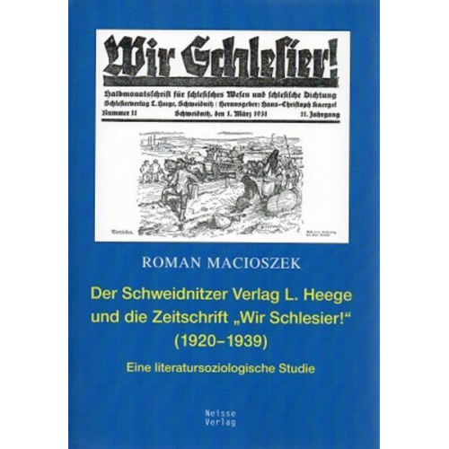 Roman Macioszek - Der Schweidnitzer Verlag L. Heege Verlag und die Zeitschrift 'Wir Schlesier' (1920–1939)