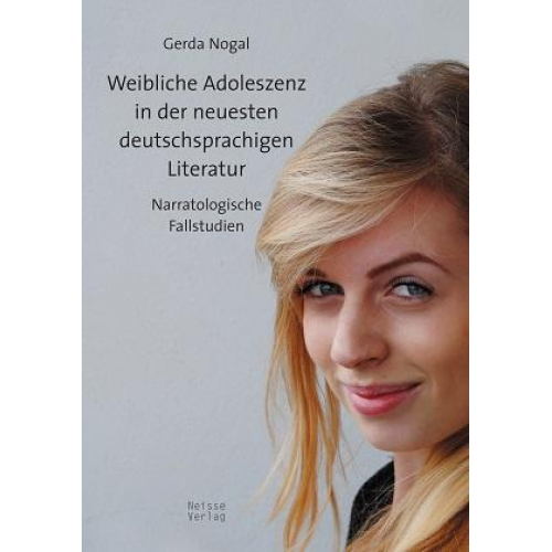 Gerda Nogal - Weibliche Adoleszenz in der neuesten deutschsprachigen Literatur