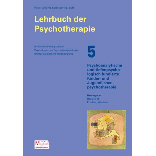 Lehrbuch der Psychotherapie / Bd. 5: Psychoanalytische und tiefenpsychologisch fundierte Kinder- und Jugendlichenpsychotherapie