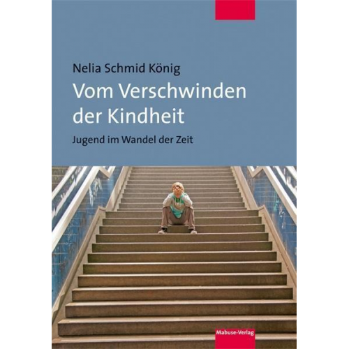 Nelia Schmid König - Vom Verschwinden der Kindheit