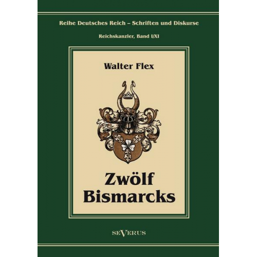 Walter Flex - Flex, W: Otto Fürst von Bismarck - Zwölf Bismarcks