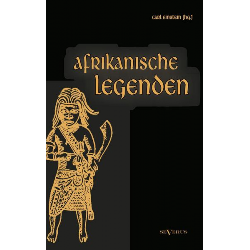 Carl Einstein (Hrsg.) - Einstein, C: Afrikanische Legenden. Aus Togo, Mkulwe, Dahome