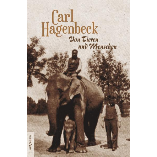 Carl Hagenbeck - Hagenbeck, C: Von Tieren und Menschen