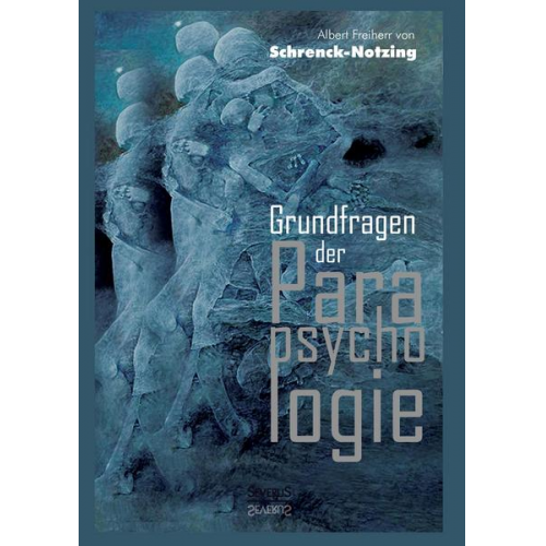 Albert Schrenck-Notzing - Grundfragen der Parapsychologie