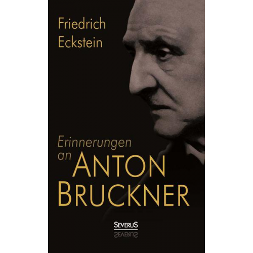 Friedrich Eckstein - Erinnerungen an Anton Bruckner