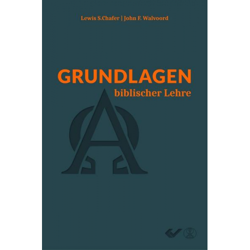 Lewis S. Chafer & John F. Walvoord - Grundlagen biblischer Lehre