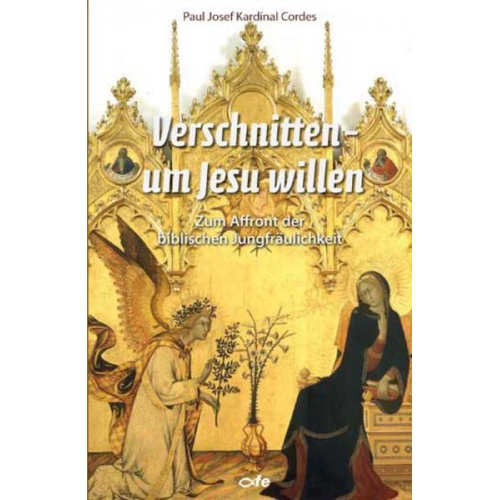 Paul Josef Kardinal Cordes - Verschnitten um Jesu willen