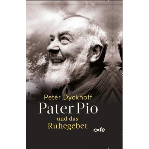 Peter Dyckhoff - Pater Pio und das Ruhegebet