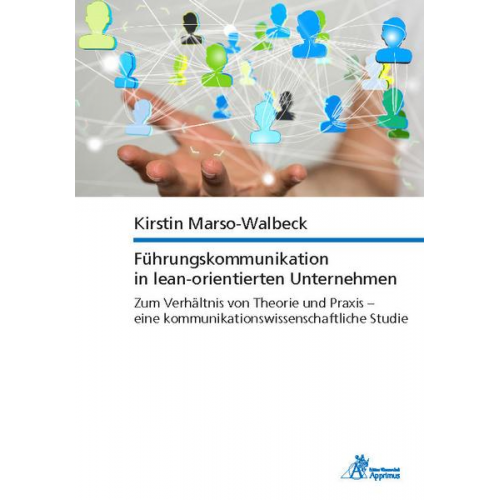 Kirstin Marso-Walbeck - Führungskommunikation in lean-orientierten Unternehmen Zum Verhältnis von Theorie und Praxis – eine kommunikationswissenschaftliche Studie