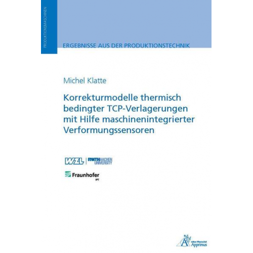 Michel Klatte - Korrekturmodelle thermisch bedingter TCP-Verlagerungen mit Hilfe maschinenintegrierter Verformungssensoren