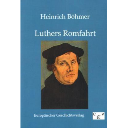 Heinrich Böhmer - Luthers Romfahrt