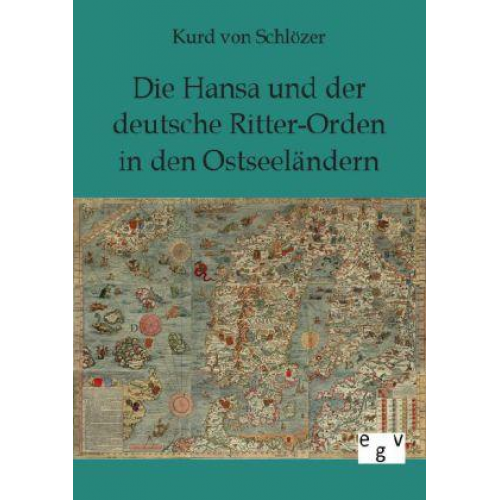 Kurd Schlözer - Die Hansa und der deutsche Ritter-Orden in den Ostseeländern