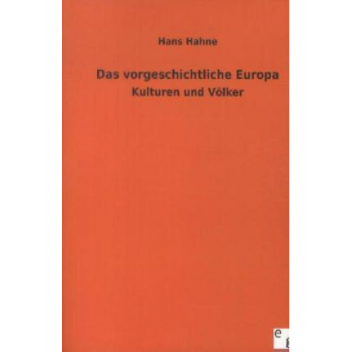 Hans Hahne - Das vorgeschichtliche Europa