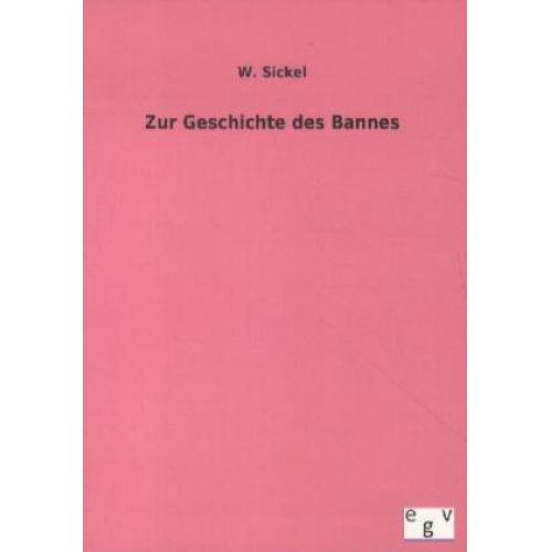 W. Sickel - Zur Geschichte des Bannes