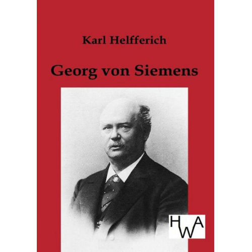 Karl Helfferich - Georg von Siemens