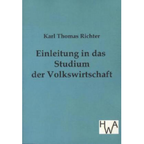 Karl Thomas Richter - Einleitung in das Studium der Volkswirtschaft