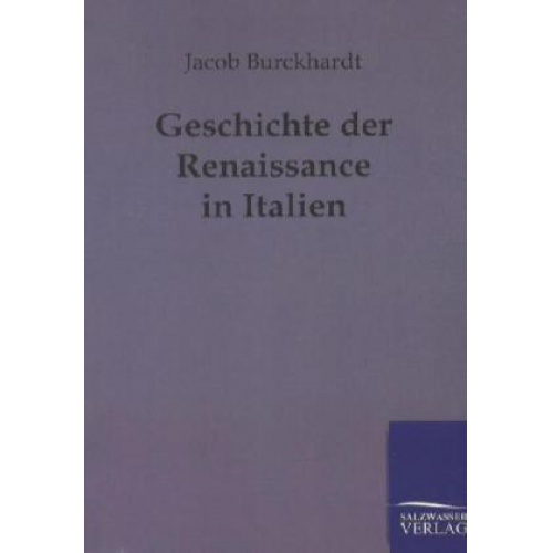 Jacob Burckhardt - Geschichte der Renaissance in Italien