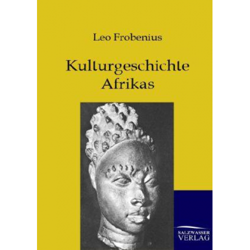 Leo Frobenius - Kulturgeschichte Afrikas