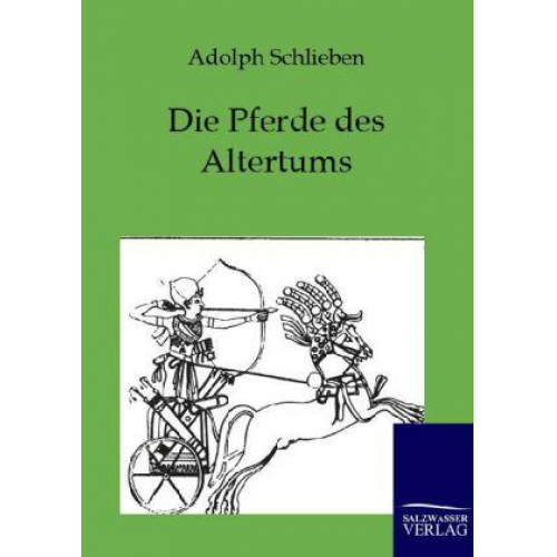 Adolph Schlieben - Die Pferde des Altertums