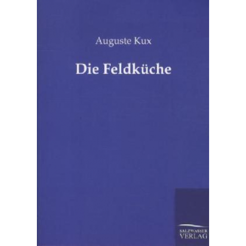 Auguste Kux - Die Feldküche