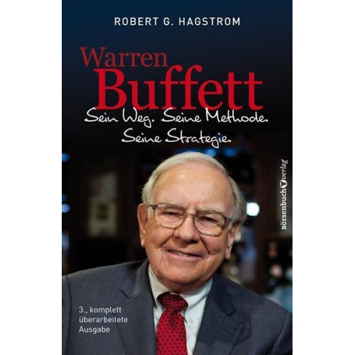 Robert G. Hagstrom - Warren Buffett: Sein Weg. Seine Methode. Seine Strategie.