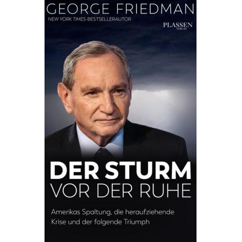 George Friedman - George Friedman: Der Sturm vor der Ruhe