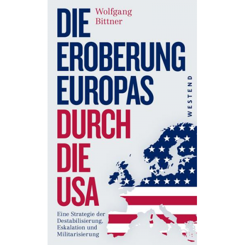 Wolfgang Bittner - Die Eroberung Europas durch die USA