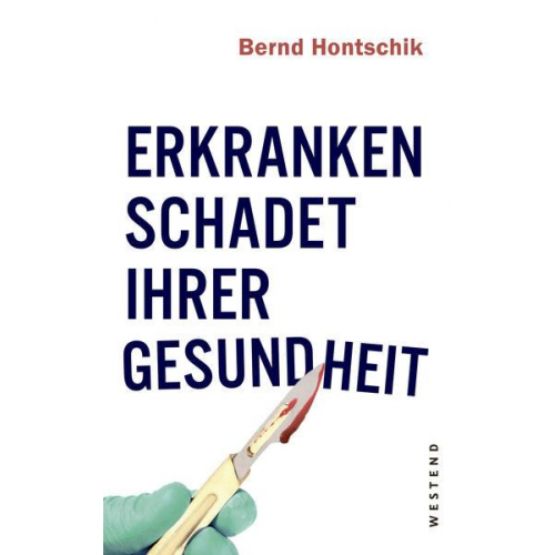 Bernd Hontschik - Erkranken schadet Ihrer Gesundheit