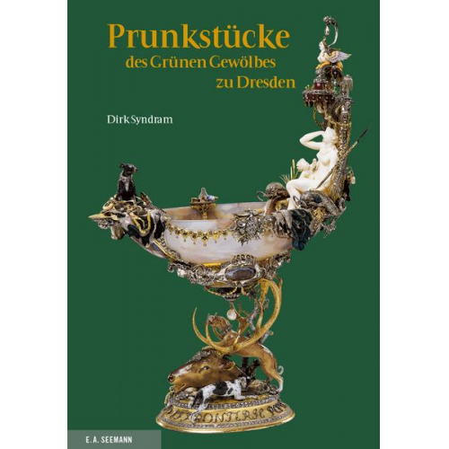 Dirk Syndram - Prunkstücke des Grünen Gewölbes zu Dresden. Deutsche Ausgabe