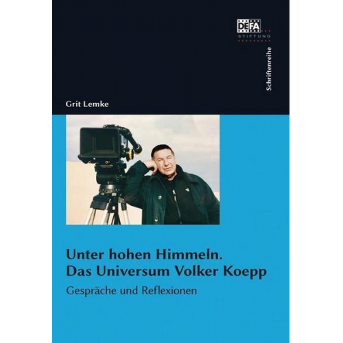 Grit Lemke - Unter hohen Himmeln. Das Universum Volker Koepp