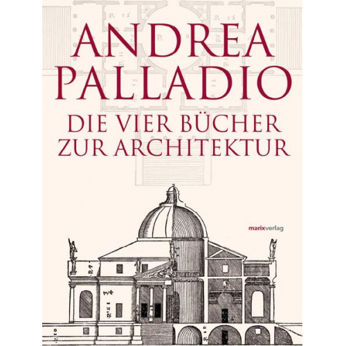 Andrea Palladio - Die Vier Bücher zur Architektur – Neu übersetzt, im Originalformat von 1570