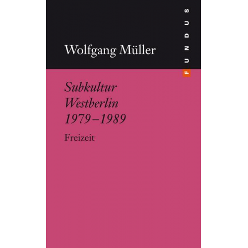 Wolfgang Müller - Subkultur Westberlin 1979-1989