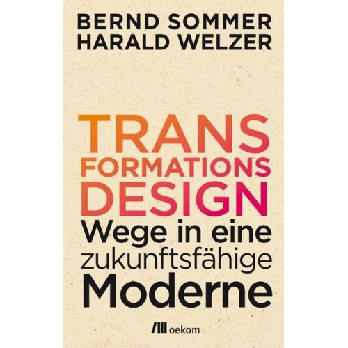 Bernd Sommer & Harald Welzer - Transformationsdesign