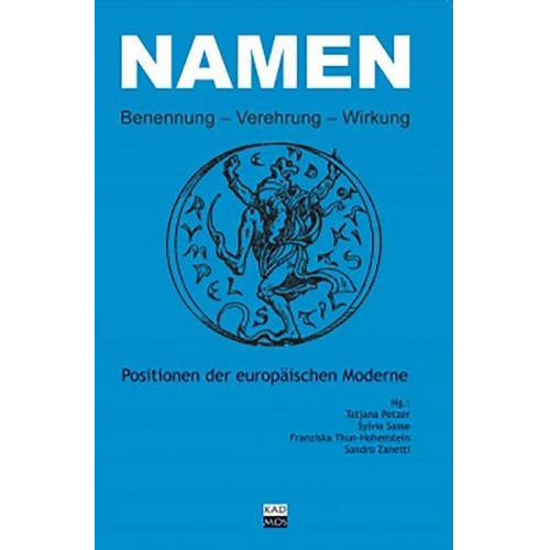 Tatjana Petzer & Sylvia Sasse & Franziska Thun-Hohenstein & Sandro Zanetti - Namen: Benennung — Verehrung — Wirkung