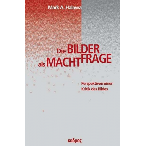 Mark A. Halawa - Die Bilderfrage als Machtfrage